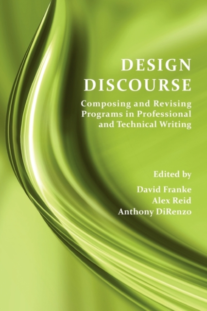 Design Discourse : Composing and Revising Programs in Professional and Technical Writing, Paperback / softback Book
