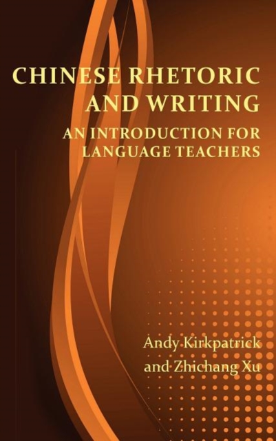Chinese Rhetoric and Writing : An Introduction for Language Teachers, Hardback Book