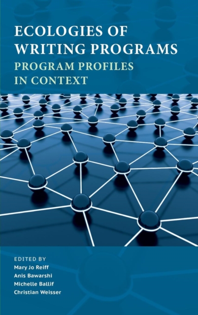 Ecologies of Writing Programs : Program Profiles in Context, Hardback Book