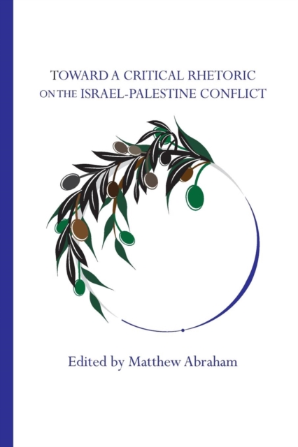 Toward a Critical Rhetoric on the Israel-Palestine Conflict, Paperback / softback Book