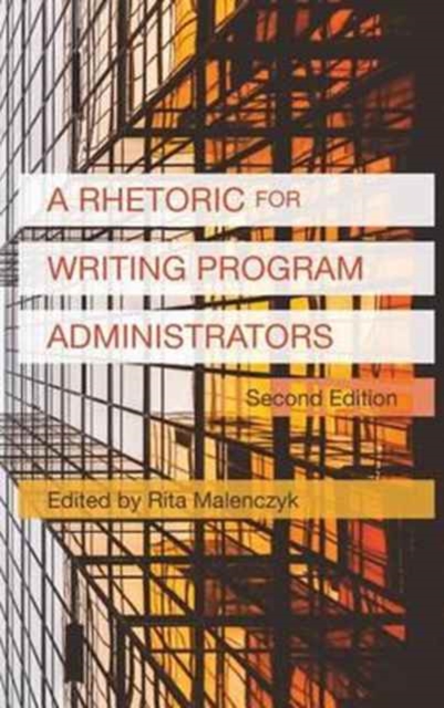 A Rhetoric for Writing Program Administrators (2nd Edition), Hardback Book
