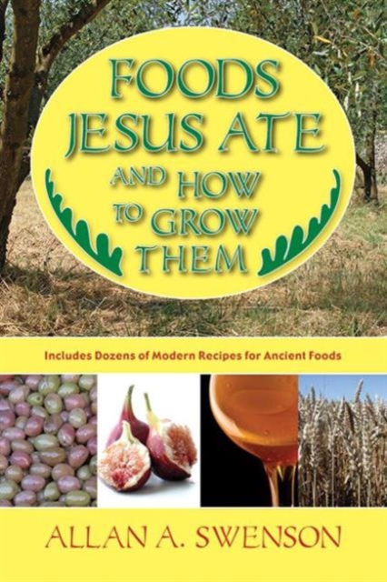 Foods Jesus Ate and How to Grow Them, Paperback / softback Book