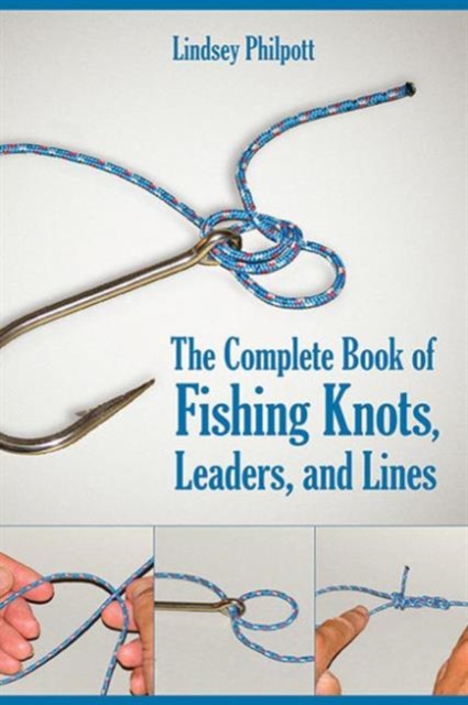 Complete Book of Fishing Knots, Lines, and Leaders, Paperback / softback Book