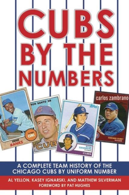 Cubs by the Numbers : A Complete Team History of the Cubbies by Uniform Number, Paperback / softback Book