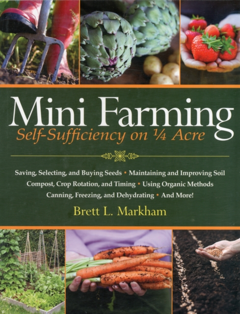 Mini Farming : Self-Sufficiency on 1/4 Acre, Paperback / softback Book