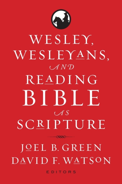 Wesley, Wesleyans, and Reading Bible as Scripture, Paperback / softback Book