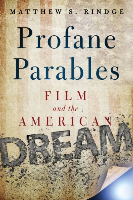 Profane Parables : Film and the American Dream, Paperback / softback Book