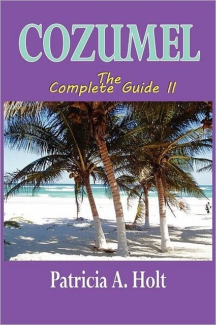 Cozumel the Complete Guide II, Paperback / softback Book