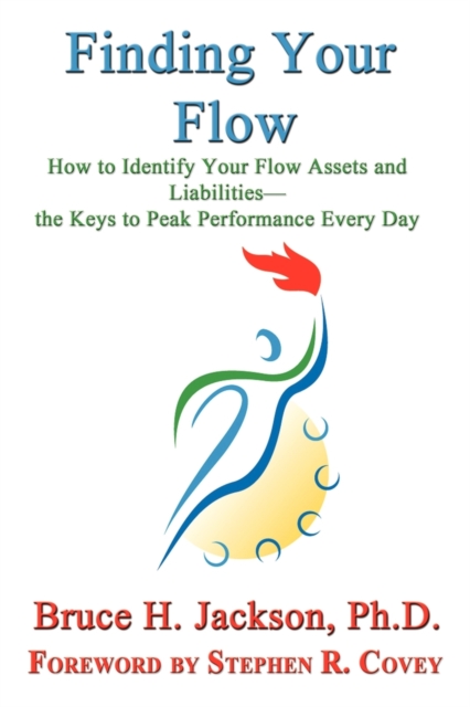 Finding Your Flow - How to Identify Your Flow Assets and Liabilities - The Keys to Peak Performance Every Day, Paperback / softback Book