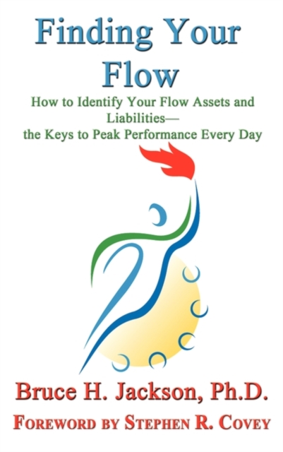 Finding Your Flow - How to Identify Your Flow Assets and Liabilities - the Keys to Peak Performance Every Day, Hardback Book