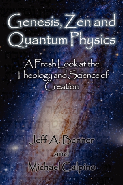 Genesis, Zen and Quantum Physics - A Fresh Look at the Theology and Science of Creation, Paperback / softback Book