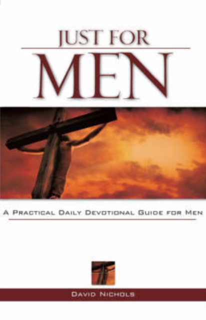 Just for Men : A Practical Daily Devotional Guide for Men, Paperback / softback Book