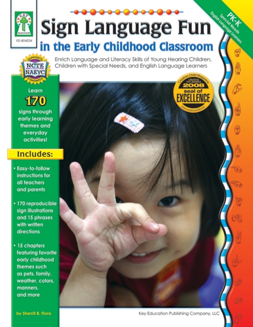 Sign Language Fun in the Early Childhood Classroom, Grades PK - K : Enrich Language and Literacy Skills of Young Hearing Children, Children with Special Needs, and English Language Learners, PDF eBook