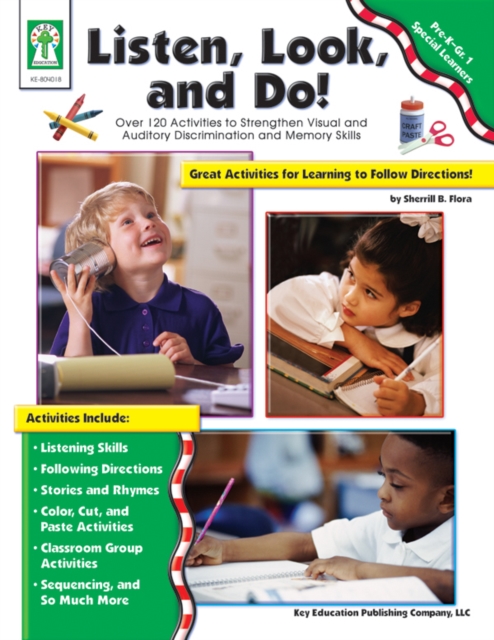 Listen, Look, and Do!, Grades PK - 1 : Over 120 Activities to Strengthen Visual and Auditory Discrimination and Memory Skills, PDF eBook
