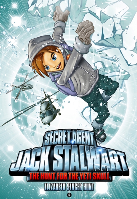 Secret Agent Jack Stalwart: Book 13: The Hunt for the Yeti Skull: Nepal, Paperback / softback Book