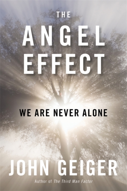 The Angel Effect : The Powerful Force That Ensures We Are Never Alone, Hardback Book