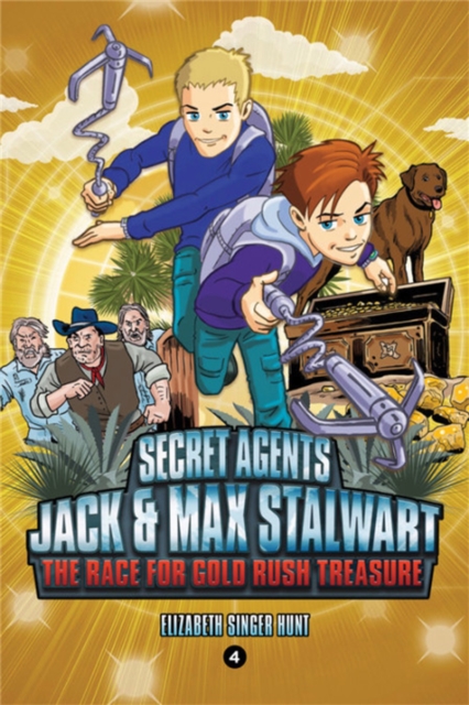 Secret Agents Jack and Max Stalwart: Book 4 : The Race for Gold Rush Treasure: USA, Paperback / softback Book