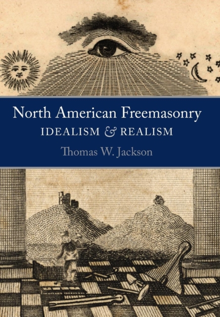 North American Freemasonry : Idealism and Realism, Hardback Book