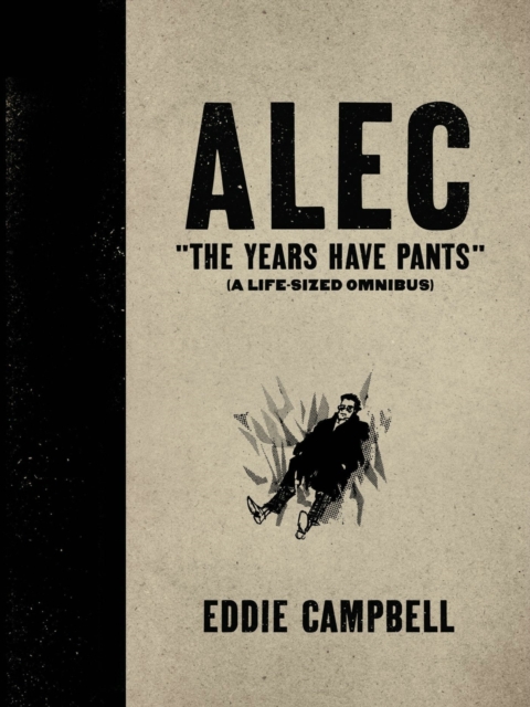 ALEC: The Years Have Pants (A Life-Size Omnibus), Hardback Book