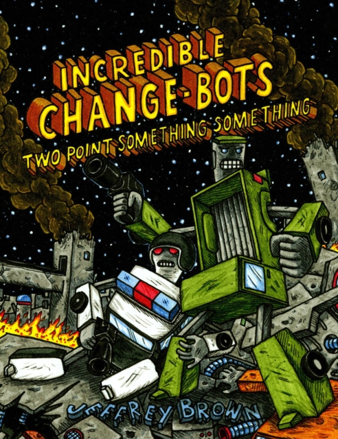 Incredible Change-Bots Two Point Something Something, Paperback / softback Book