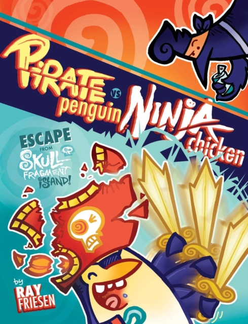 Pirate Penguin vs Ninja Chicken Volume 2: Escape From Skull-Fragment Island!, Hardback Book