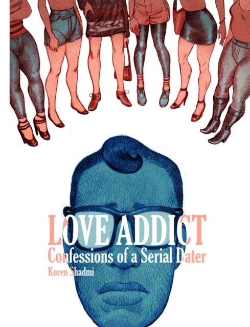 Love Addict: Confessions of a Serial Dater, Paperback / softback Book