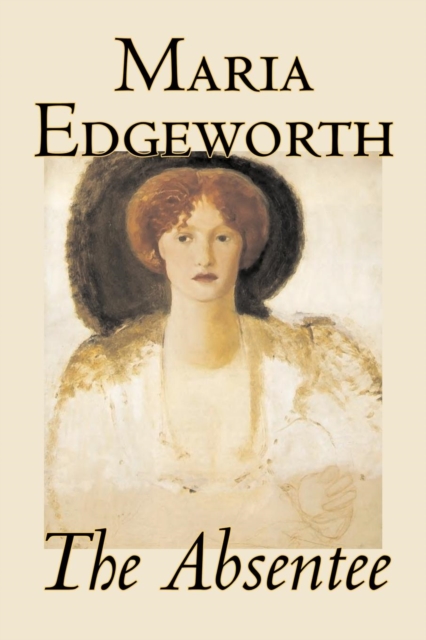The Absentee by Maria Edgeworth, Fiction, Classics, Literary, Paperback / softback Book