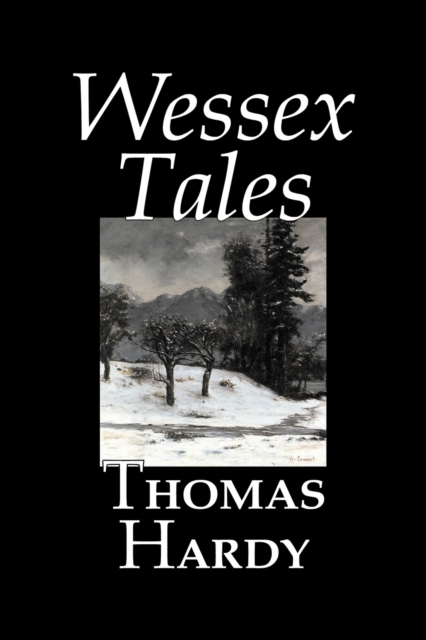 Wessex Tales by Thomas Hardy, Fiction, Classics, Short Stories, Literary, Paperback / softback Book