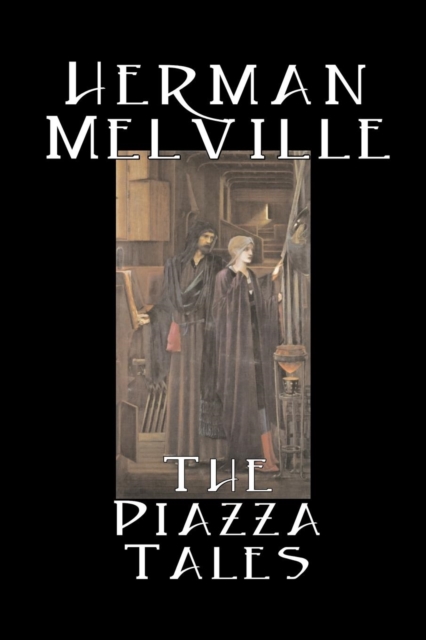 The Piazza Tales by Herman Melville, Fiction, Classics, Literary, Paperback / softback Book