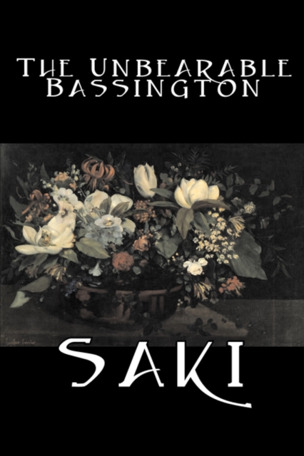 The Unbearable Bassington by Saki, Fiction, Classic, Literary, Paperback / softback Book