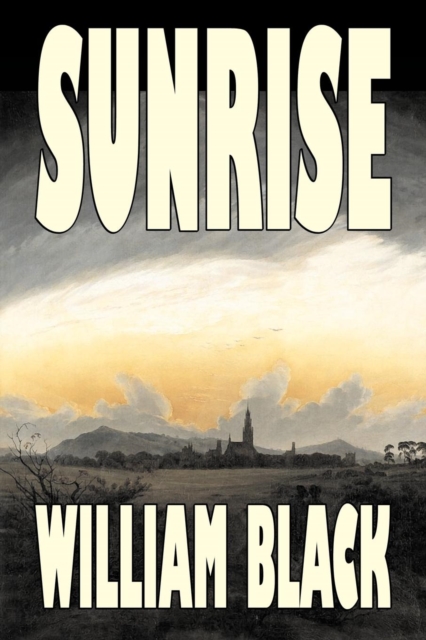 Sunrise by William Black, Fiction, Classics, Literary, Historical, Paperback / softback Book