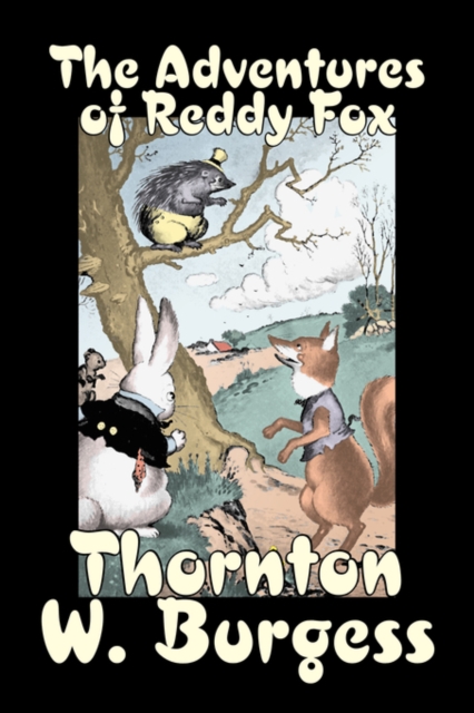 The Adventures of Reddy Fox by Thornton Burgess, Fiction, Animals, Fantasy & Magic, Paperback / softback Book