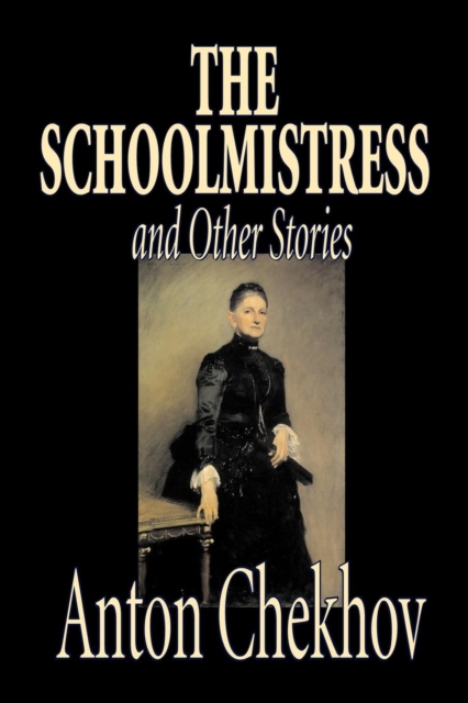 The Schoolmistress and Other Stories by Anton Chekhov, Fiction, Classics, Literary, Short Stories, Paperback / softback Book