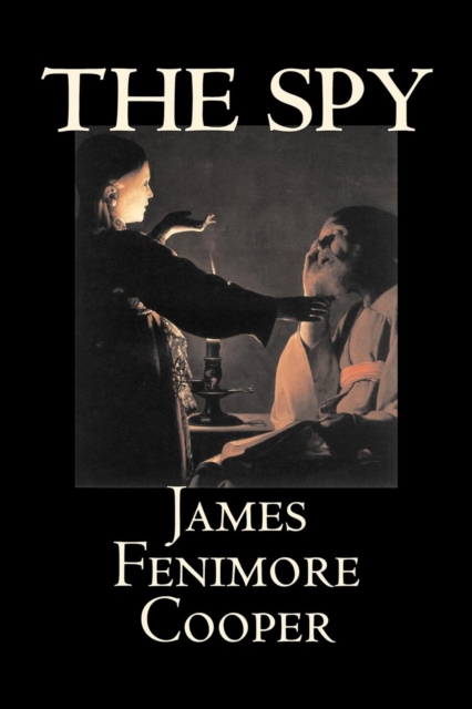 The Spy by James Fenimore Cooper, Fiction, Classics, Historical, Action & Adventure, Paperback / softback Book