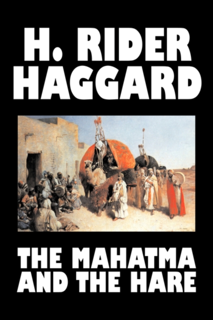 The Mahatma and the Hare by H. Rider Haggard, Fiction, Fantasy, Historical, Occult & Supernatural, Fairy Tales, Folk Tales, Legends & Mythology, Paperback / softback Book