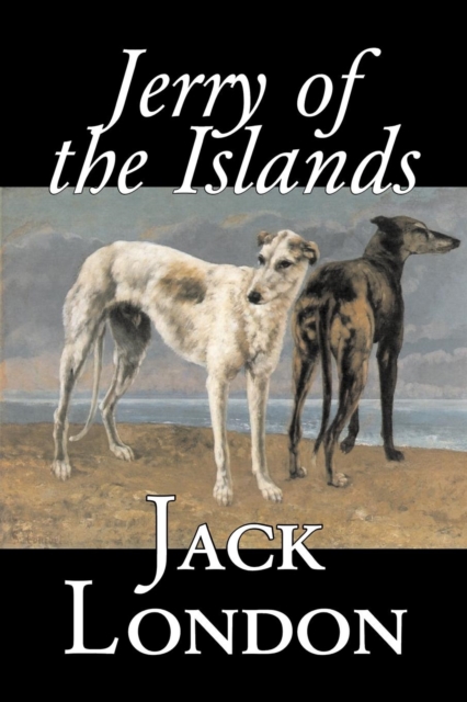 Jerry of the Islands by Jack London, Fiction, Action & Adventure, Paperback / softback Book