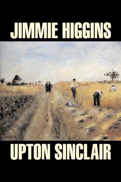 Jimmie Higgins by Upton Sinclair, Science Fiction, Literary, Classics, Paperback / softback Book