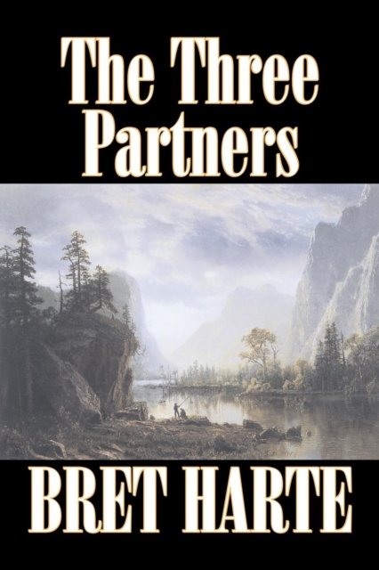 The Three Partners by Bret Harte, Fiction, Westerns, Historical, Paperback / softback Book