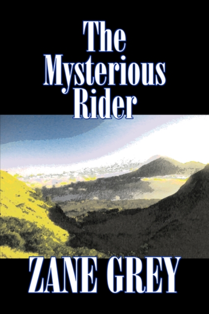The Mysterious Rider by Zane Grey, Fiction, Westerns, Historical, Paperback / softback Book