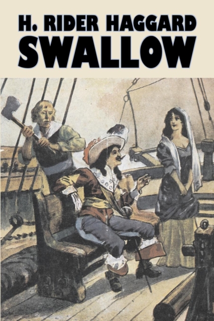 Swallow by H. Rider Haggard, Fiction, Fantasy, Historical, Fairy Tales, Folk Tales, Legends & Mythology, Paperback / softback Book