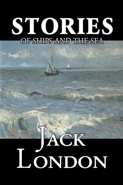 Stories of Ships and the Sea by Jack London, Fiction, Action & Adventure, Paperback / softback Book