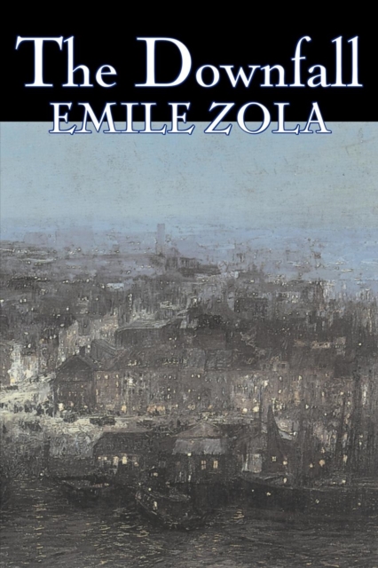 The Downfall by Emile Zola, Fiction, Literary, Classics, Paperback / softback Book