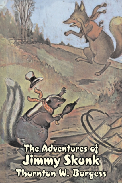 The Adventures of Jimmy Skunk by Thornton Burgess, Fiction, Animals, Fantasy & Magic, Paperback / softback Book