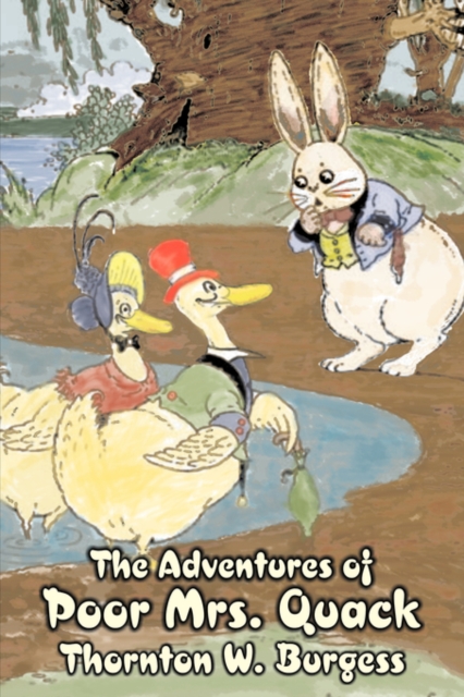 The Adventures of Poor Mrs. Quack by Thornton Burgess, Fiction, Animals, Fantasy & Magic, Paperback / softback Book