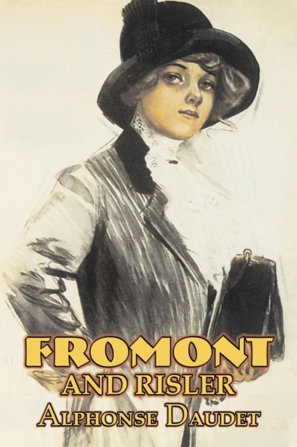 Fromont and Risler by Alphonse Daudet, Fiction, Classics, Literary, Paperback / softback Book