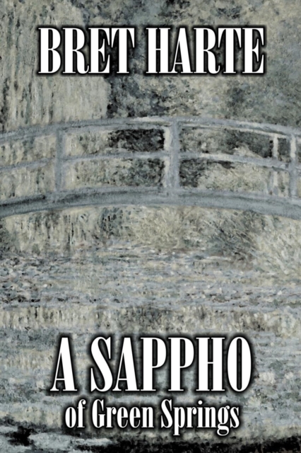 A Sappho of Green Springs by Bret Harte, Fiction, Literary, Westerns, Historical, Paperback / softback Book