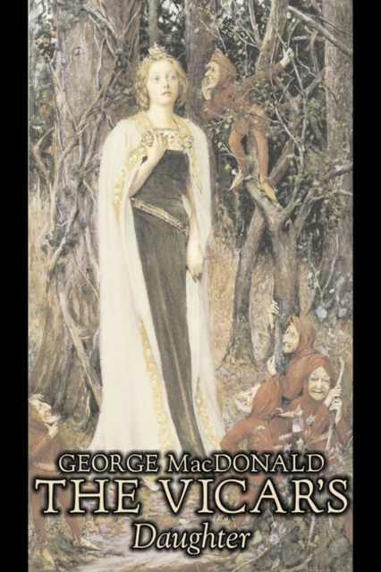 The Vicar's Daughter by George Macdonald, Fiction, Classics, Action & Adventure, Paperback / softback Book