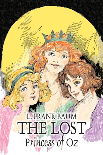 The Lost Princess of Oz by L. Frank Baum, Fiction, Fantasy, Literary, Fairy Tales, Folk Tales, Legends & Mythology, Paperback / softback Book