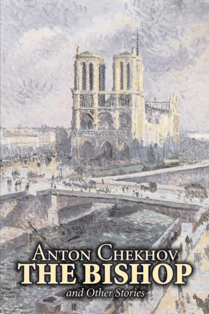The Bishop and Other Stories by Anton Chekhov, Fiction, Classics, Literary, Short Stories, Paperback / softback Book