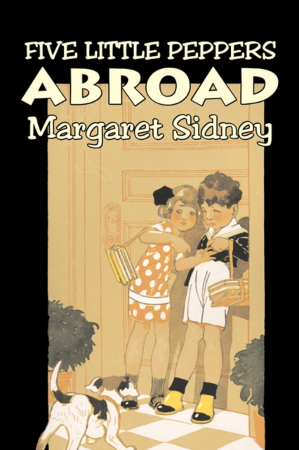 Five Little Peppers Abroad by Margaret Sidney, Fiction, Family, Action & Adventure, Paperback / softback Book